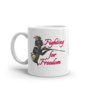 Mug with a man in 1700s clothing firing a musket, and the phrase "Fighting for Freedom"